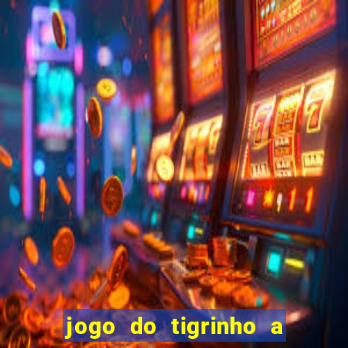 jogo do tigrinho a partir de r$ 1